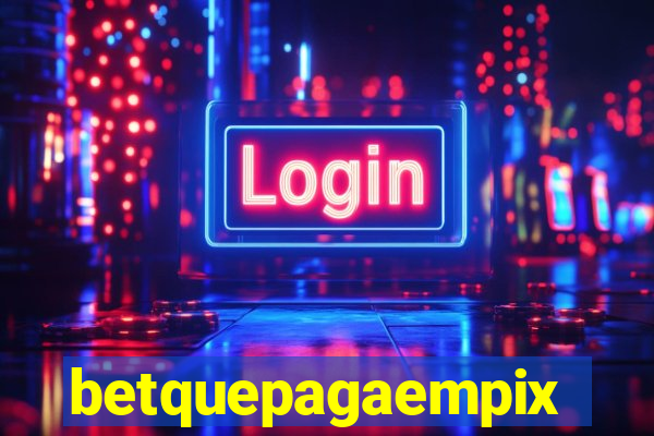 betquepagaempix