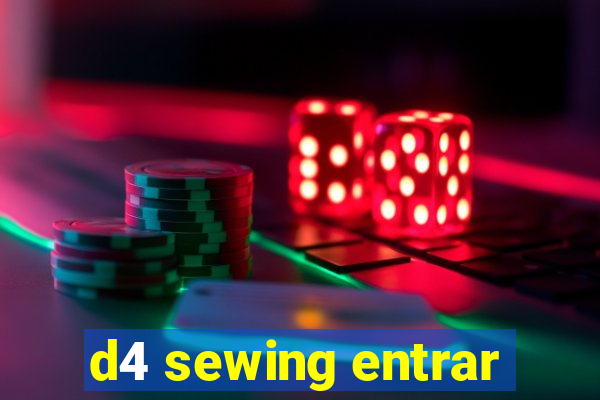 d4 sewing entrar