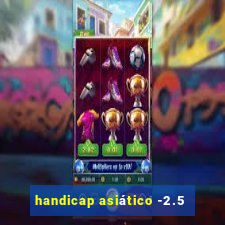 handicap asiático -2.5