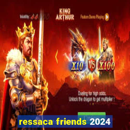 ressaca friends 2024