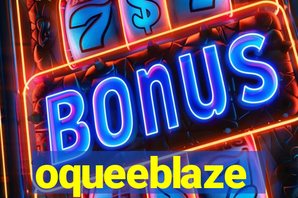 oqueeblaze