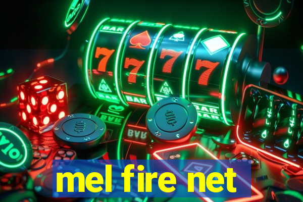 mel fire net