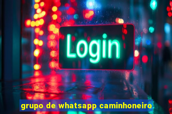 grupo de whatsapp caminhoneiro