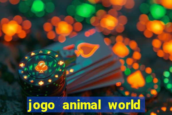 jogo animal world paga mesmo