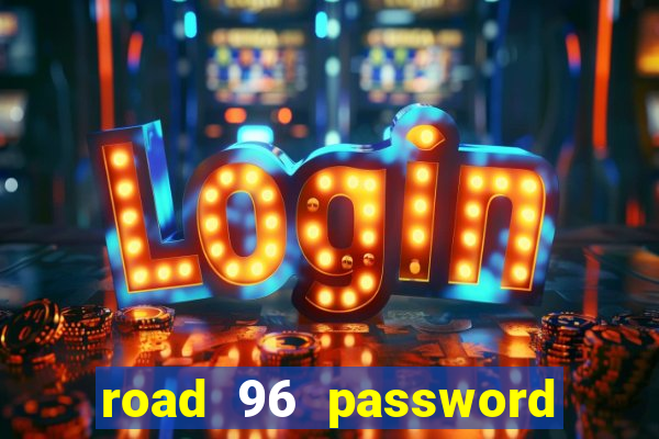 road 96 password happy taxi