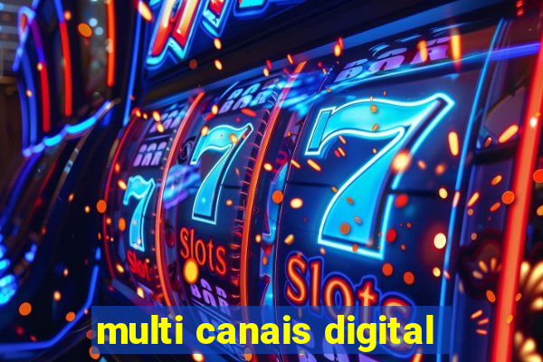 multi canais digital