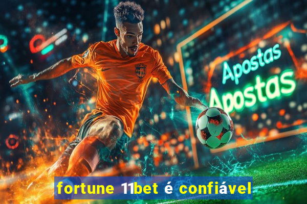 fortune 11bet é confiável