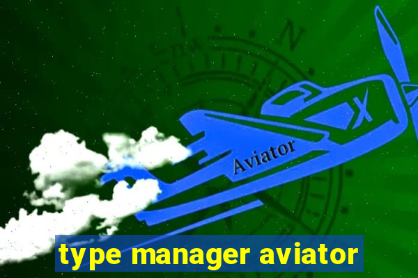 type manager aviator