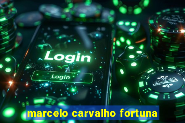 marcelo carvalho fortuna