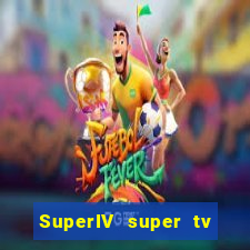 SuperIV super tv ao vivo super tv ao vivo - site para assistir tv ao