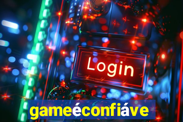 gameéconfiável