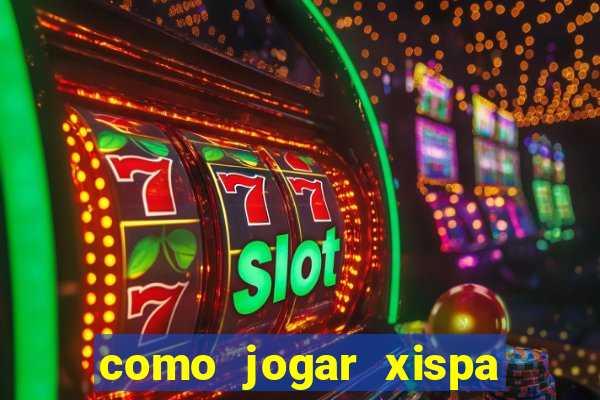 como jogar xispa no jogo do bicho