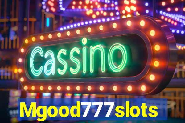 Mgood777slots