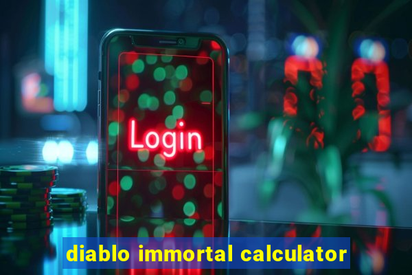 diablo immortal calculator