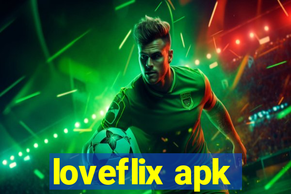 loveflix apk