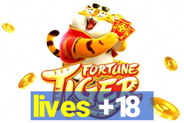 lives +18