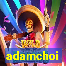 adamchoi