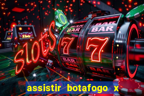 assistir botafogo x gremio futemax