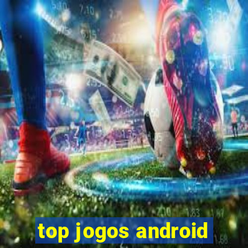 top jogos android