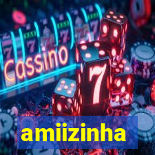 amiizinha