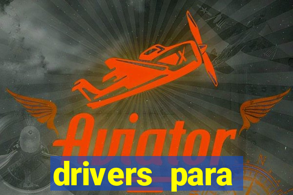 drivers para windows 7 64 bits