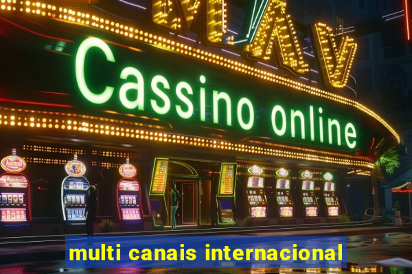 multi canais internacional