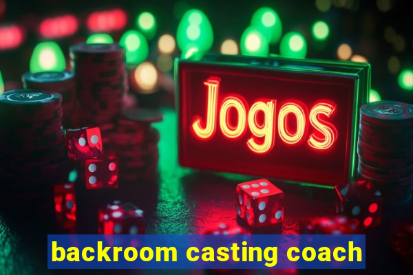 backroom casting coach