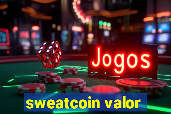 sweatcoin valor