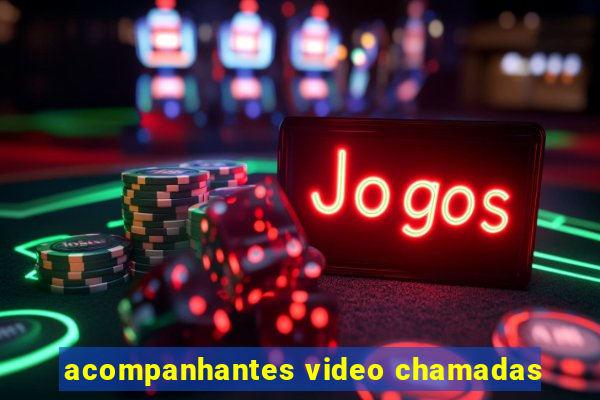 acompanhantes video chamadas