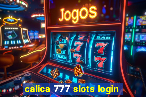 calica 777 slots login