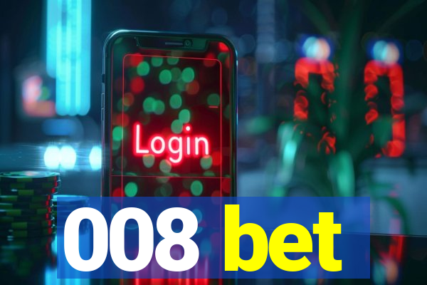 008 bet