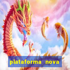 plataforma nova pagando bem