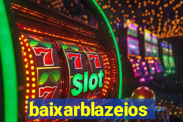 baixarblazeios