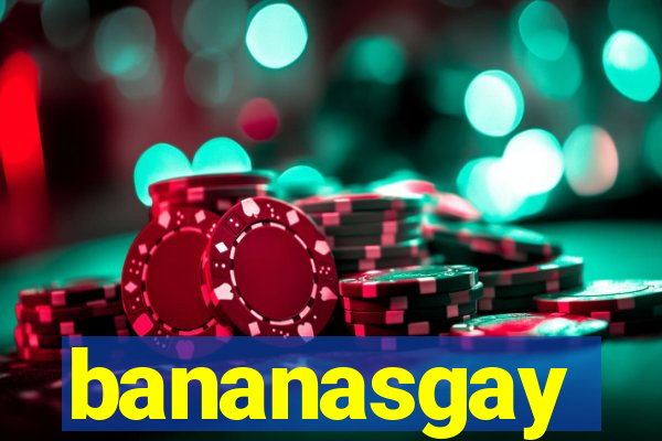 bananasgay