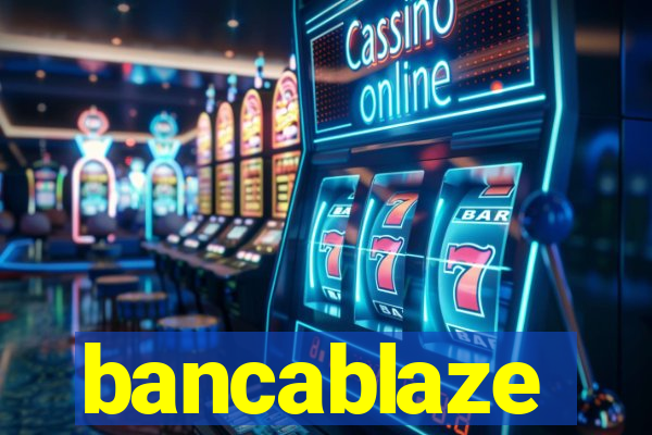 bancablaze