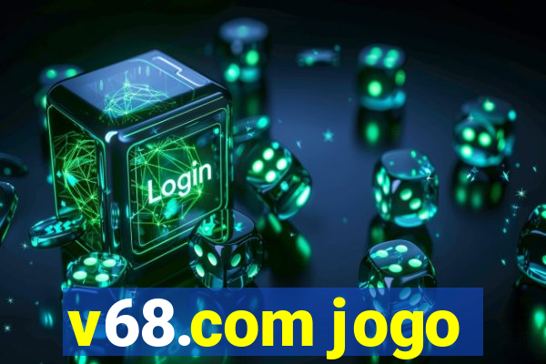 v68.com jogo