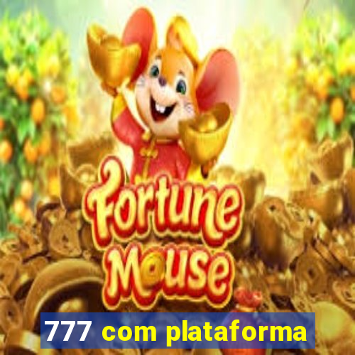 777 com plataforma