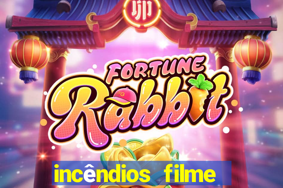 incêndios filme completo youtube incêndios filme completo dublado