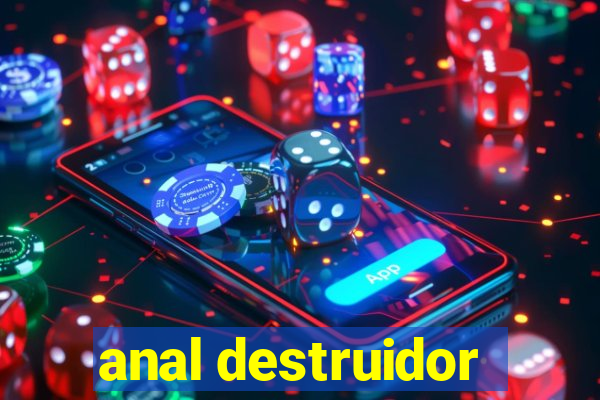 anal destruidor