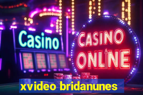 xvideo bridanunes