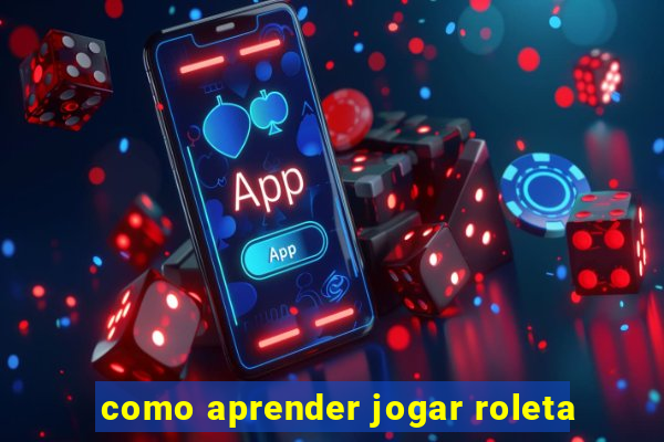 como aprender jogar roleta