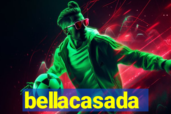 bellacasada