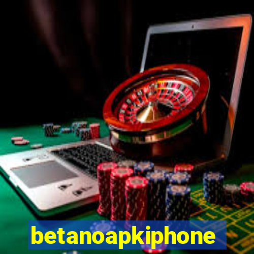 betanoapkiphone