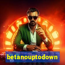 betanouptodown