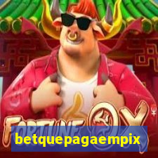 betquepagaempix