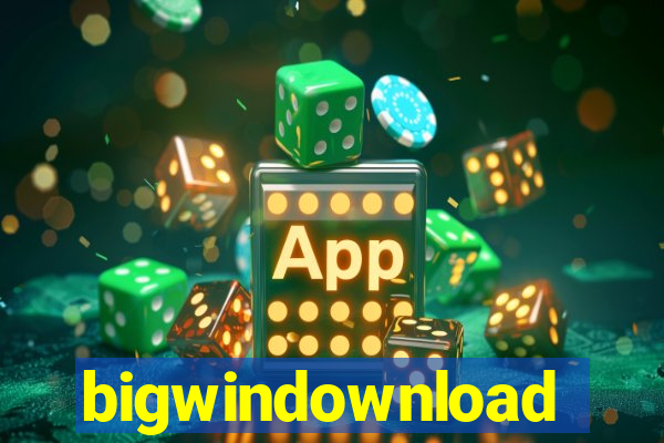 bigwindownload