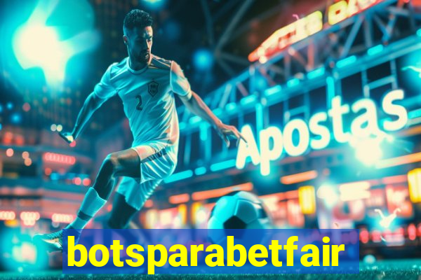 botsparabetfair