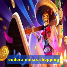 eudora minas shopping