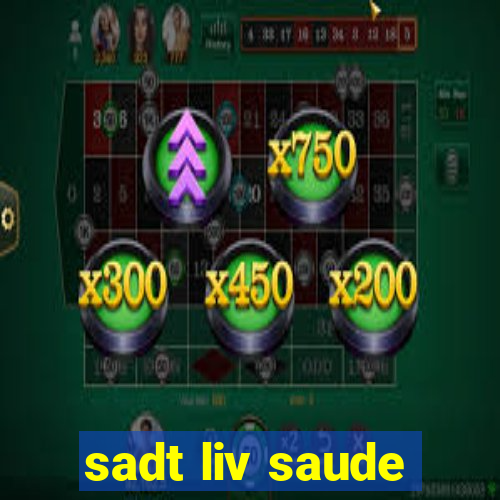 sadt liv saude