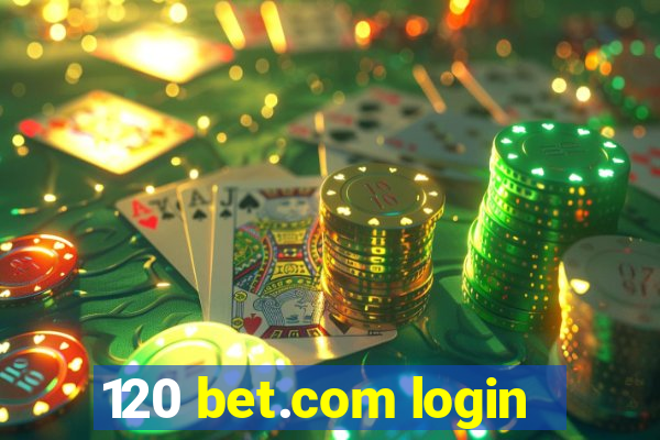 120 bet.com login